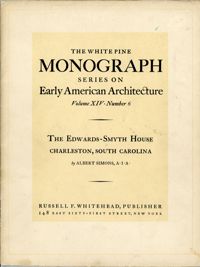 The Edwards-Smyth House, Charleston, South Carolina (White Pine Series of Architectural Monographs, vol. 14, no. 6)