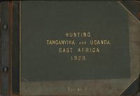 'Hunting, Tanganyika and Uganda, East Africa, 1928, Volume I'
