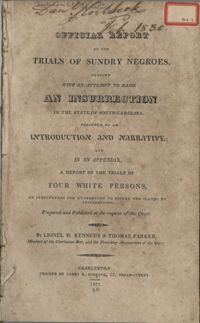 An official report of the trials of sundry Negroes, charged with an attempt to raise an insurrection in the state of South-Carolina : preceded by an introduction and narrative : and, in an appendix, a report of the trials of four white persons on indictments for attempting to excite the slaves to insurrection
