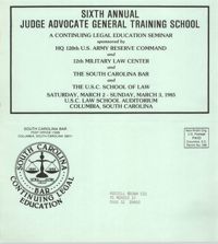 Sixth Annual Judge Advocate General Training School, Continuing Legal Education Seminar Pamphlet, March 2-3, 1985, Russell Brown